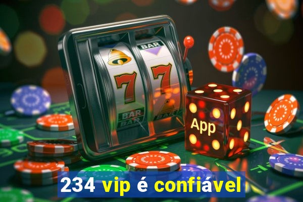 234 vip é confiável